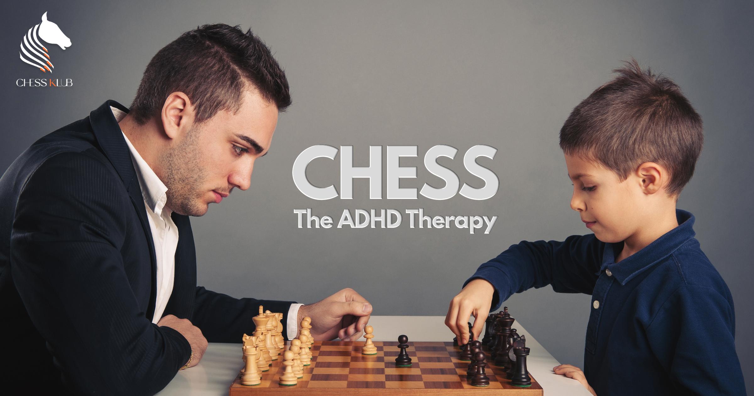 Playing Chess - a Therapy for ADHD in Children and Adults