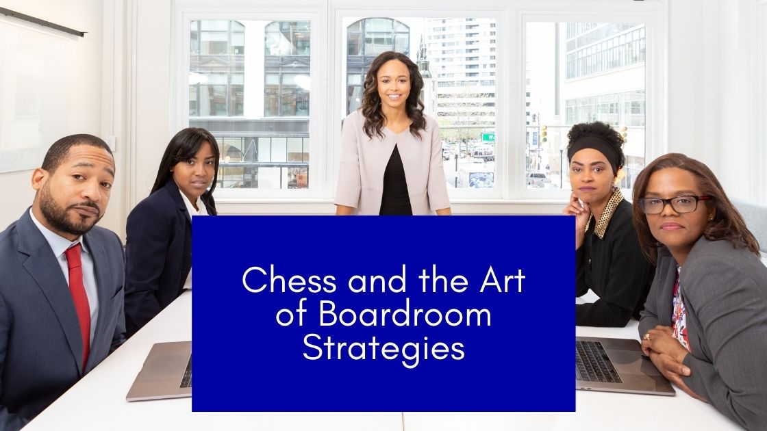 Chess and the Art of Boardroom Strategies