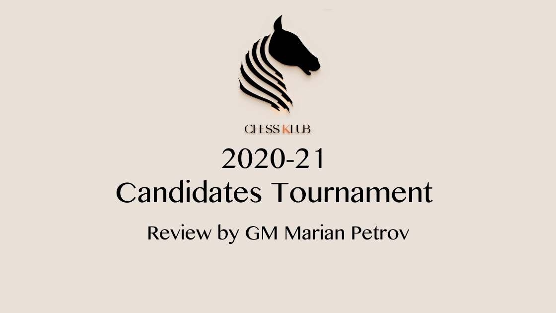 2020-21 Candidates Tournament Review by GM Marian Pterov