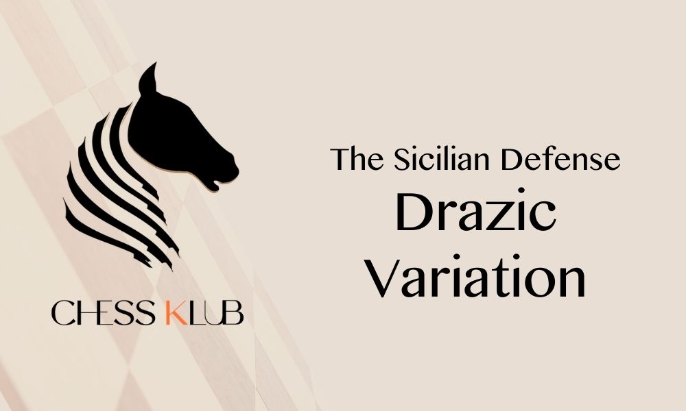 sicilian-drazic-varation CHESSKLUB showcasing the Sicilian Defense Drazic Variation in a chess game.