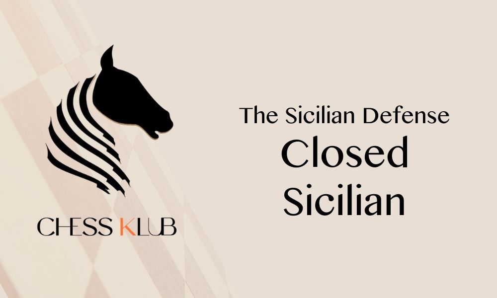The Closed Sicilian defense strategy demonstrated by CHESSKLUB