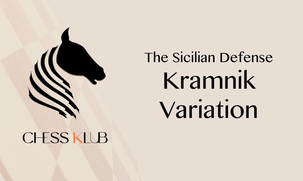 CHESSKLUB showcasing the Sicilian Kramnik Variation in a chess game.
