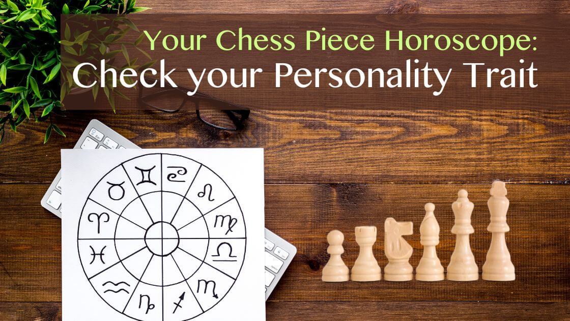 Your Chess Piece Horoscope: Check your Personality Trait